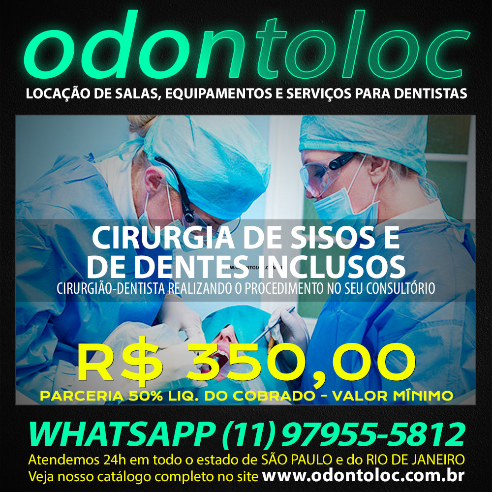 CIRURGIAS DE SISOS E DENTES INCLUSOS NO SEU CONSULTÓRIO - A partir de R$ 350,00 (Parceria 50% do valor cobrado) em até 12x no cartão (3x sem juros)